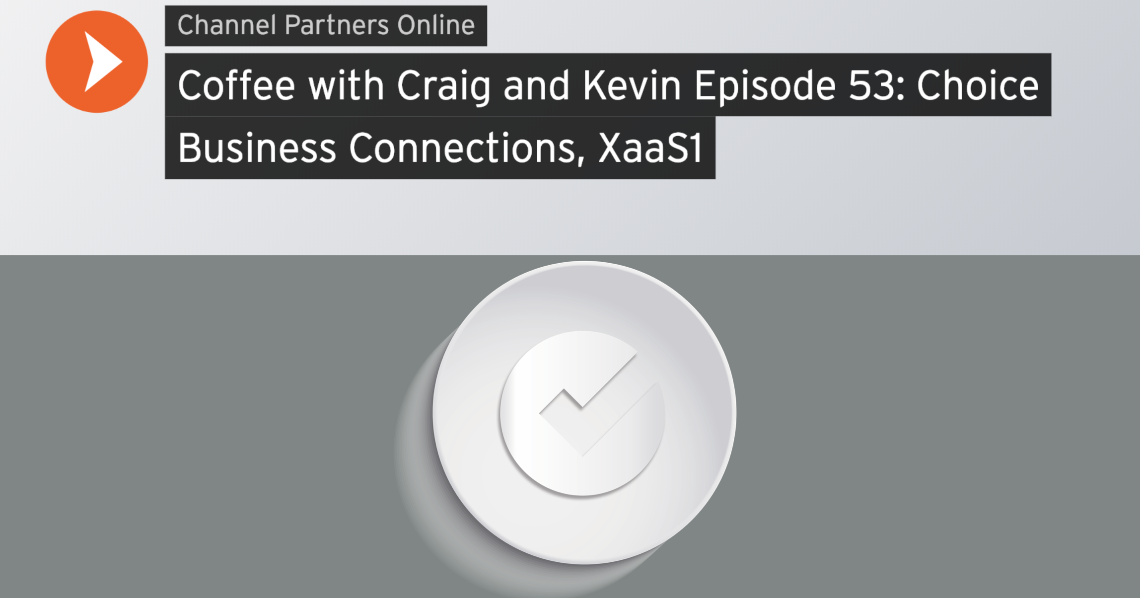 Coffee with Craig & Kevin | Choice IoT